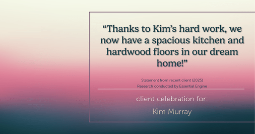 Testimonial for real estate agent Kim Murray with Berkshire Hathaway Home Services The Preferred Realty in , : "Thanks to Kim's hard work, we now have a spacious kitchen and hardwood floors in our dream home!"