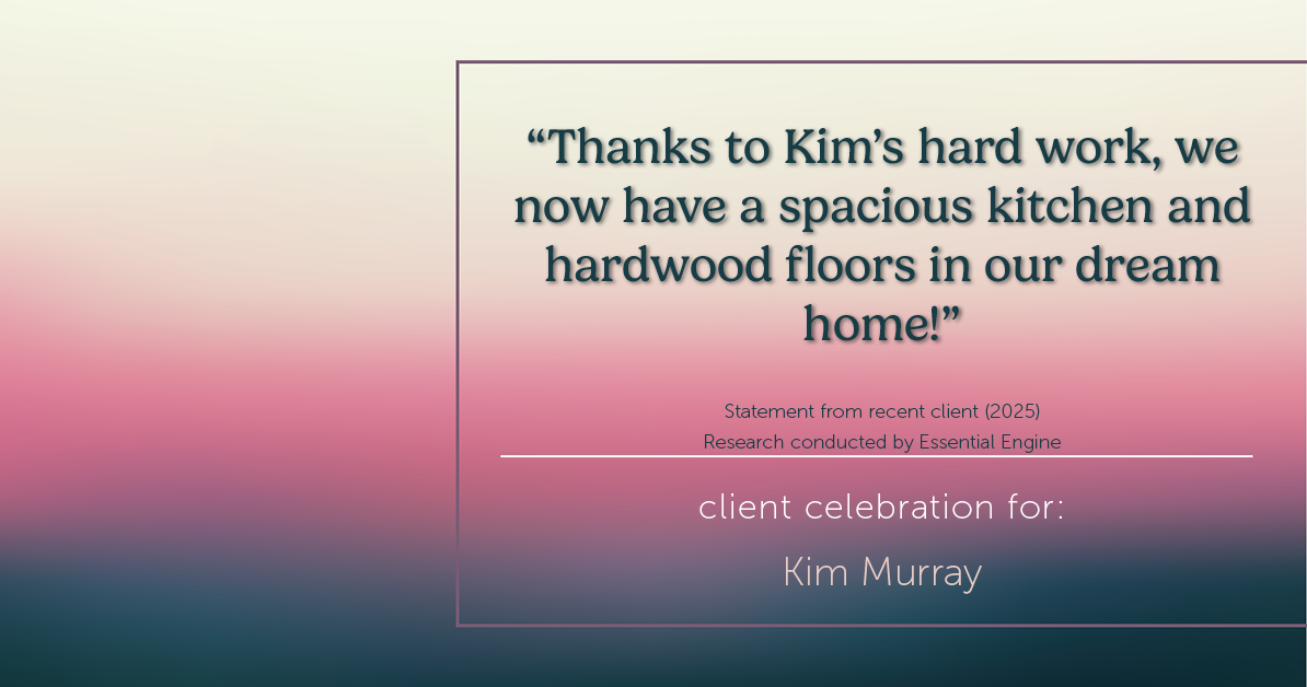 Testimonial for real estate agent Kim Murray with Berkshire Hathaway Home Services The Preferred Realty in , : "Thanks to Kim's hard work, we now have a spacious kitchen and hardwood floors in our dream home!"