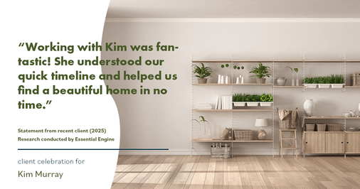 Testimonial for real estate agent Kim Murray with Berkshire Hathaway Home Services The Preferred Realty in , : "Working with Kim was fantastic! She understood our quick timeline and helped us find a beautiful home in no time."