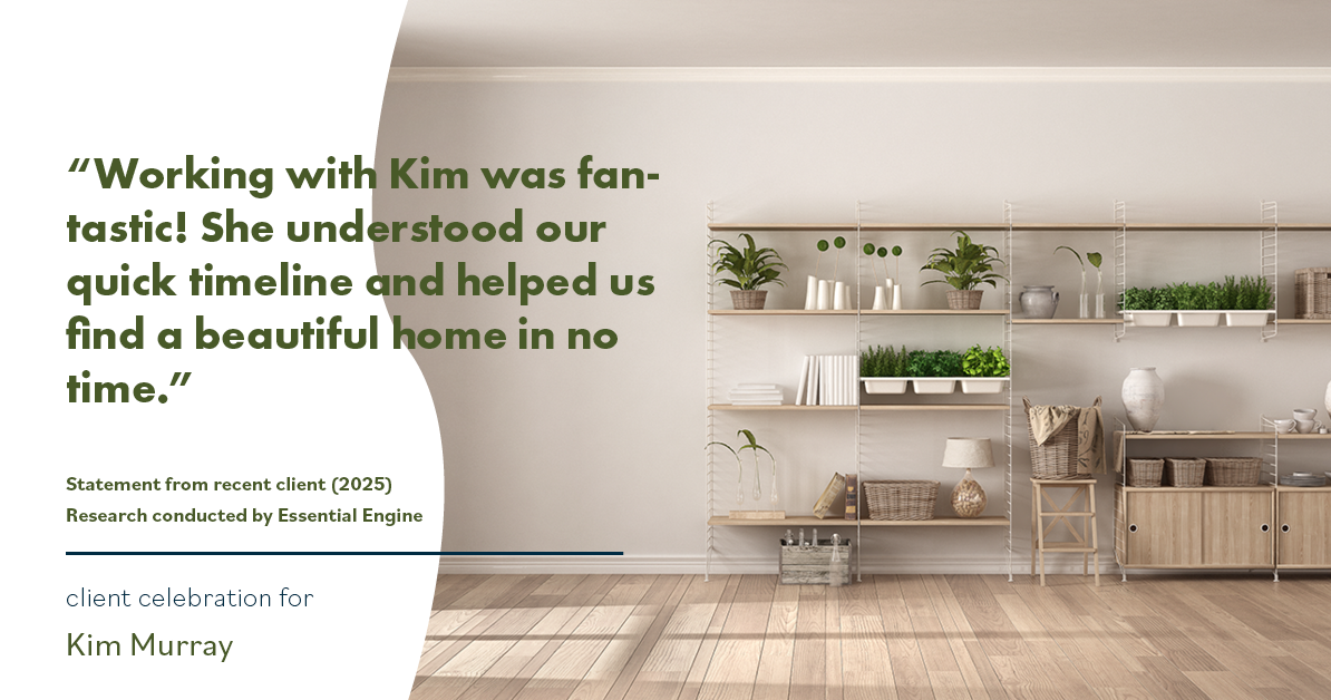 Testimonial for real estate agent Kim Murray with Berkshire Hathaway Home Services The Preferred Realty in , : "Working with Kim was fantastic! She understood our quick timeline and helped us find a beautiful home in no time."