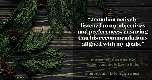 Testimonial for mortgage professional Jonathan Shrum with Arbor Financial & KMC Financial in , : "Jonathan actively listened to my objectives and preferences, ensuring that his recommendations aligned with my goals."