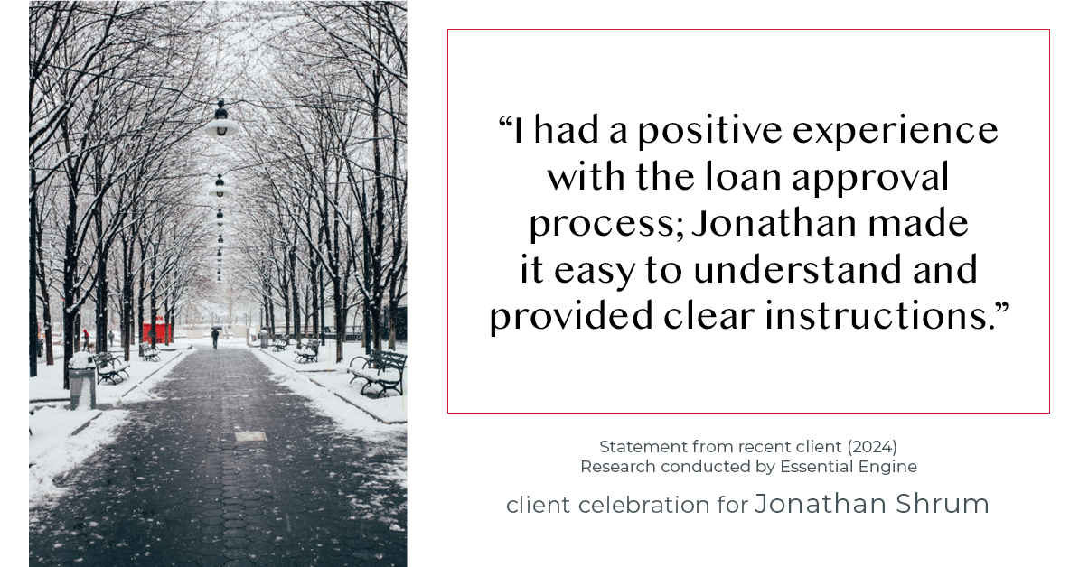 Testimonial for mortgage professional Jonathan Shrum with Arbor Financial & KMC Financial in , : "I had a positive experience with the loan approval process; Jonathan made it easy to understand and provided clear instructions."