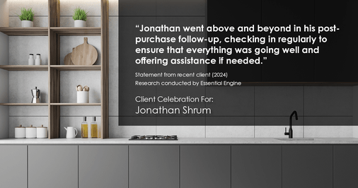 Testimonial for mortgage professional Jonathan Shrum with Arbor Financial & KMC Financial in , : "Jonathan went above and beyond in his post-purchase follow-up, checking in regularly to ensure that everything was going well and offering assistance if needed."