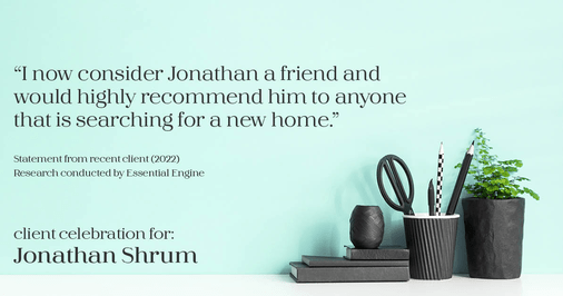 Testimonial for mortgage professional Jonathan Shrum with Arbor Financial & KMC Financial in , : "I now consider Jonathan a friend and would highly recommend him to anyone that is searching for a new home."