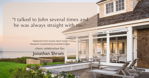 Testimonial for mortgage professional Jonathan Shrum with Arbor Financial & KMC Financial in , : “I talked to John several times and he was always straight with me."