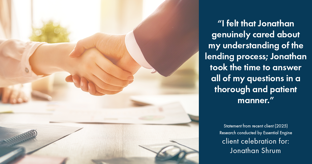 Testimonial for mortgage professional Jonathan Shrum with Arbor Financial & KMC Financial in , : "I felt that Jonathan genuinely cared about my understanding of the lending process; Jonathan took the time to answer all of my questions in a thorough and patient manner."