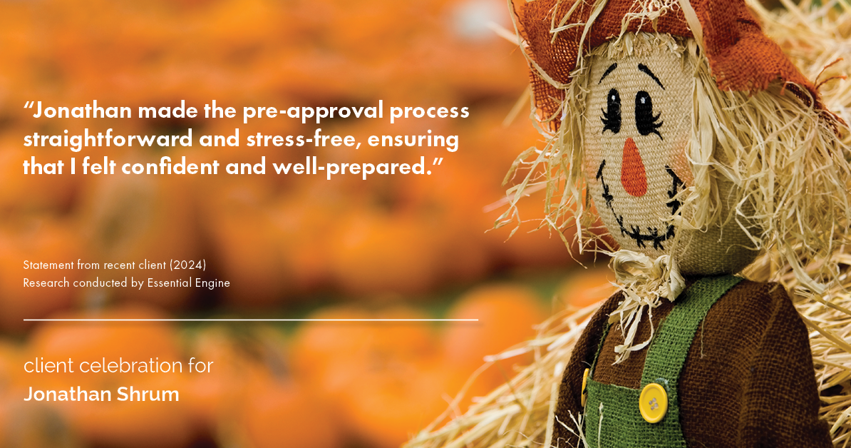 Testimonial for mortgage professional Jonathan Shrum with Arbor Financial & KMC Financial in , : "Jonathan made the pre-approval process straightforward and stress-free, ensuring that I felt confident and well-prepared."