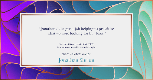 Testimonial for mortgage professional Jonathan Shrum with Arbor Financial & KMC Financial in , : "Jonathan did a great job helping us prioritize what we were looking for in a loan!"