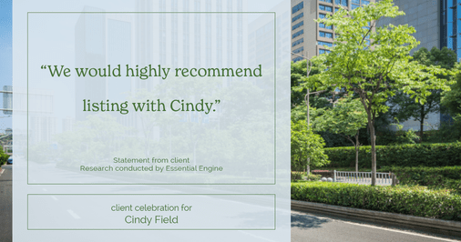 Testimonial for real estate agent Cynthia Ruggiero (Cindy Field) in , : "We would highly recommend listing with Cindy.”