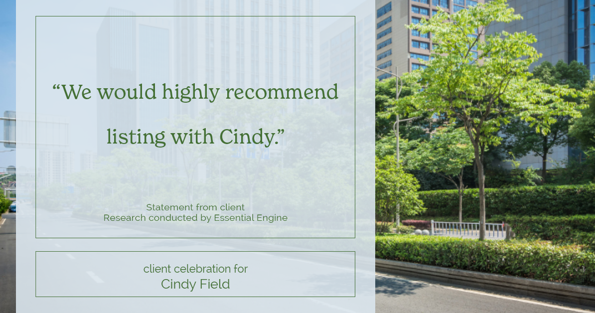 Testimonial for real estate agent Cynthia Ruggiero (Cindy Field) in , : "We would highly recommend listing with Cindy.”