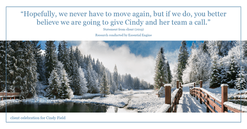 Testimonial for real estate agent Cynthia Ruggiero (Cindy Field) in , : "Hopefully, we never have to move again, but if we do, you better believe we are going to give Cindy and her team a call.”