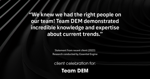 Testimonial for real estate agent Denise Matthis with DEM Financial Services & Real Estate in , : "We knew we had the right people on our team! Team DEM demonstrated incredible knowledge and expertise about current trends."