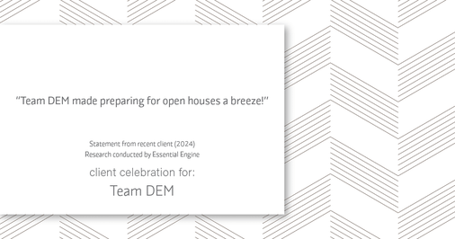 Testimonial for real estate agent Denise Matthis with DEM Financial Services & Real Estate in , : "Team DEM made preparing for open houses a breeze!"