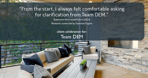 Testimonial for real estate agent Denise Matthis with DEM Financial Services & Real Estate in , : "From the start, I always felt comfortable asking for clarification from Team DEM."