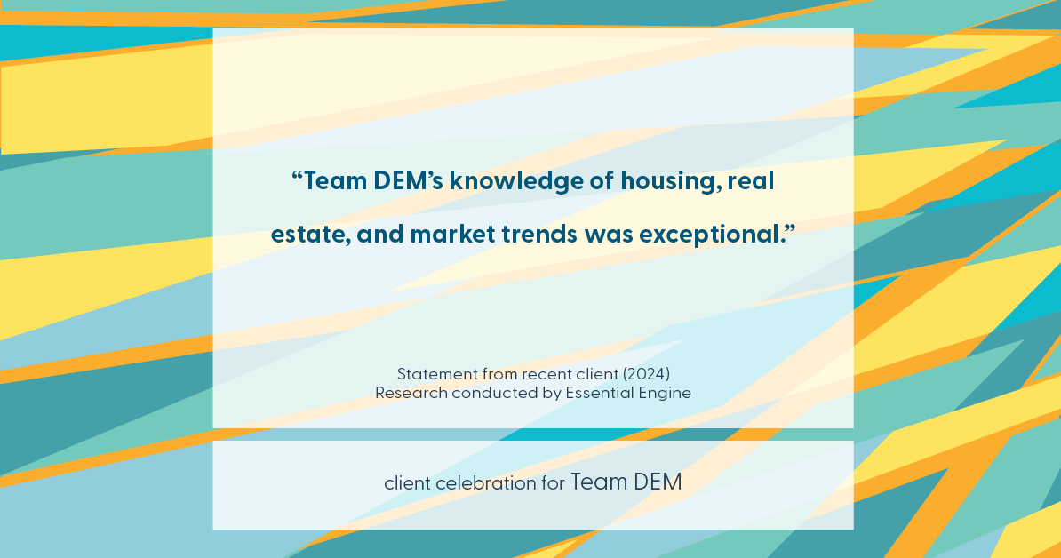 Testimonial for real estate agent Denise E Matthis with DEM Financial Services & Real Estate in San Diego, CA: "Team DEM's knowledge of housing, real estate, and market trends was exceptional."