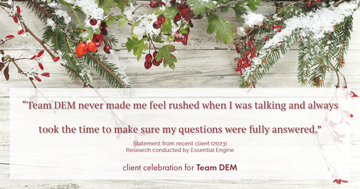 Testimonial for real estate agent Denise Matthis with DEM Financial Services & Real Estate in , : "Team DEM never made me feel rushed when I was talking and always took the time to make sure my questions were fully answered."