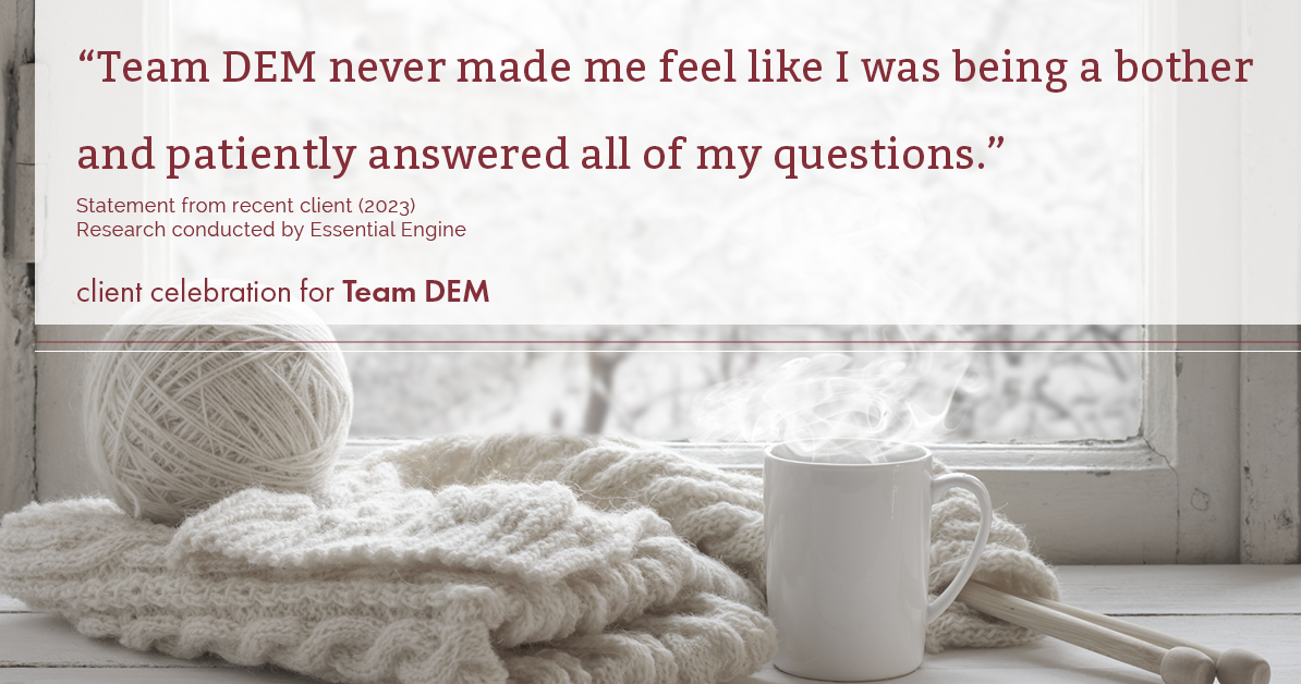Testimonial for real estate agent Denise Matthis with DEM Financial Services & Real Estate in , : "Team DEM never made me feel like I was being a bother and patiently answered all of my questions."