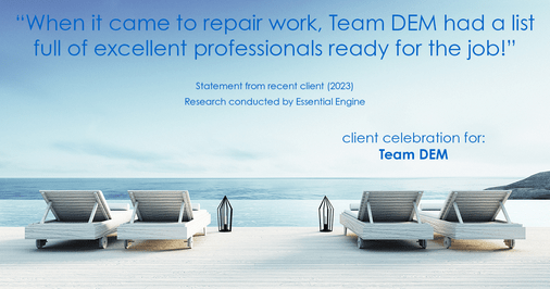 Testimonial for real estate agent Denise Matthis with DEM Financial Services & Real Estate in , : "When it came to repair work, Team DEM had a list full of excellent professionals ready for the job!"