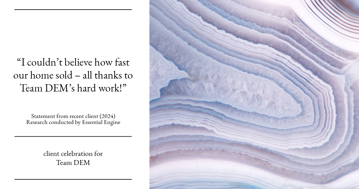 Testimonial for real estate agent Denise Matthis with DEM Financial Services & Real Estate in , : "I couldn't believe how fast our home sold – all thanks to Team DEM's hard work!"