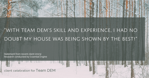 Testimonial for real estate agent Denise Matthis with DEM Financial Services & Real Estate in , : "With Team DEM's skill and experience, I had no doubt my house was being shown by the best!"