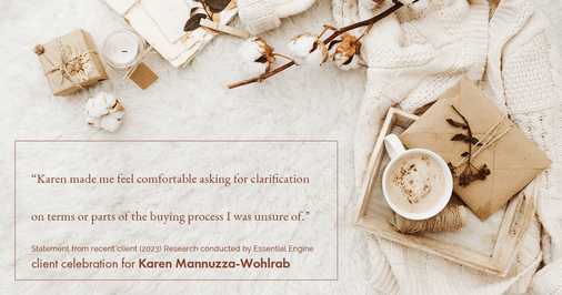 Testimonial for real estate agent Karen Mannuzza-Wohlrab with All Towne Realty in , : "Karen made me feel comfortable asking for clarification on terms or parts of the buying process I was unsure of."