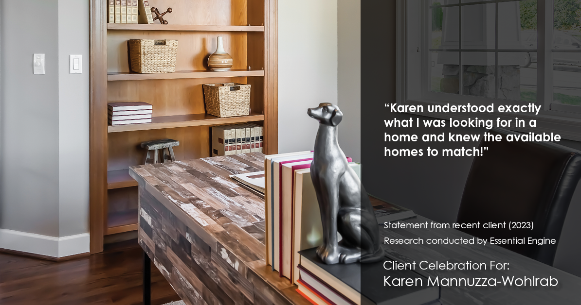 Testimonial for real estate agent Karen Mannuzza-Wohlrab with All Towne Realty in Clark, NJ: "Karen understood exactly what I was looking for in a home and knew the available homes to match!"