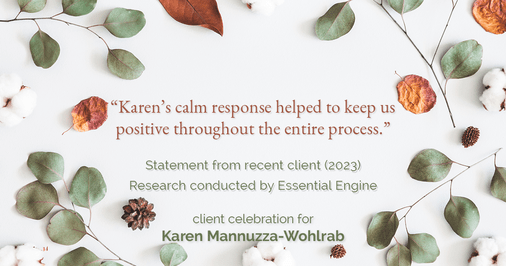 Testimonial for real estate agent Karen Mannuzza-Wohlrab with All Towne Realty in , : "Karen's calm response helped to keep us positive throughout the entire process."