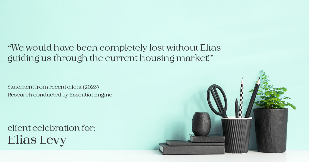 Testimonial for real estate agent Elias Levy with BHGRE Clarity in , : "We would have been completely lost without Elias guiding us through the current housing market!"