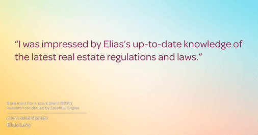 Testimonial for real estate agent Elias Levy with BHGRE Clarity in , : "I was impressed by Elias's up-to-date knowledge of the latest real estate regulations and laws."