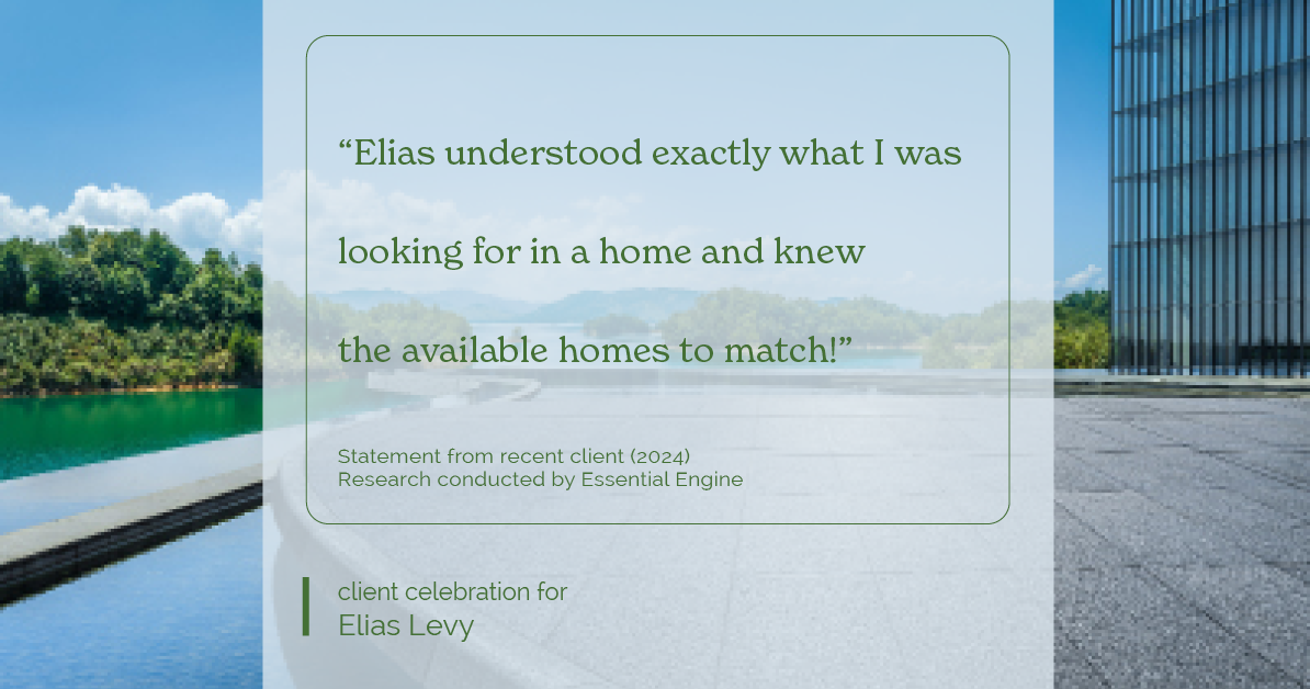 Testimonial for real estate agent Elias Levy with BHGRE Clarity in , : "Elias understood exactly what I was looking for in a home and knew the available homes to match!"