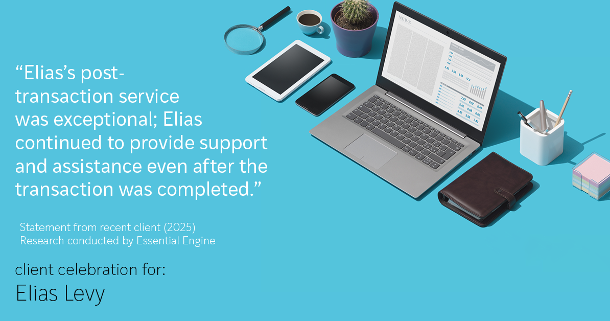Testimonial for real estate agent Elias Levy with BHGRE Clarity in , : "Elias's post-transaction service was exceptional; Elias continued to provide support and assistance even after the transaction was completed."