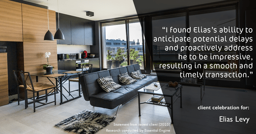 Testimonial for real estate agent Elias Levy with BHGRE Clarity in , : "I found Elias's ability to anticipate potential delays and proactively address he to be impressive, resulting in a smooth and timely transaction."