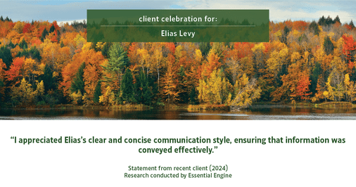 Testimonial for real estate agent Elias Levy with BHGRE Clarity in , : "I appreciated Elias's clear and concise communication style, ensuring that information was conveyed effectively."