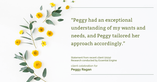 Testimonial for real estate agent Peggy Ragan with United Real Estate Kansas City in Kansas City, MO: "Peggy had an exceptional understanding of my wants and needs, and Peggy tailored her approach accordingly."