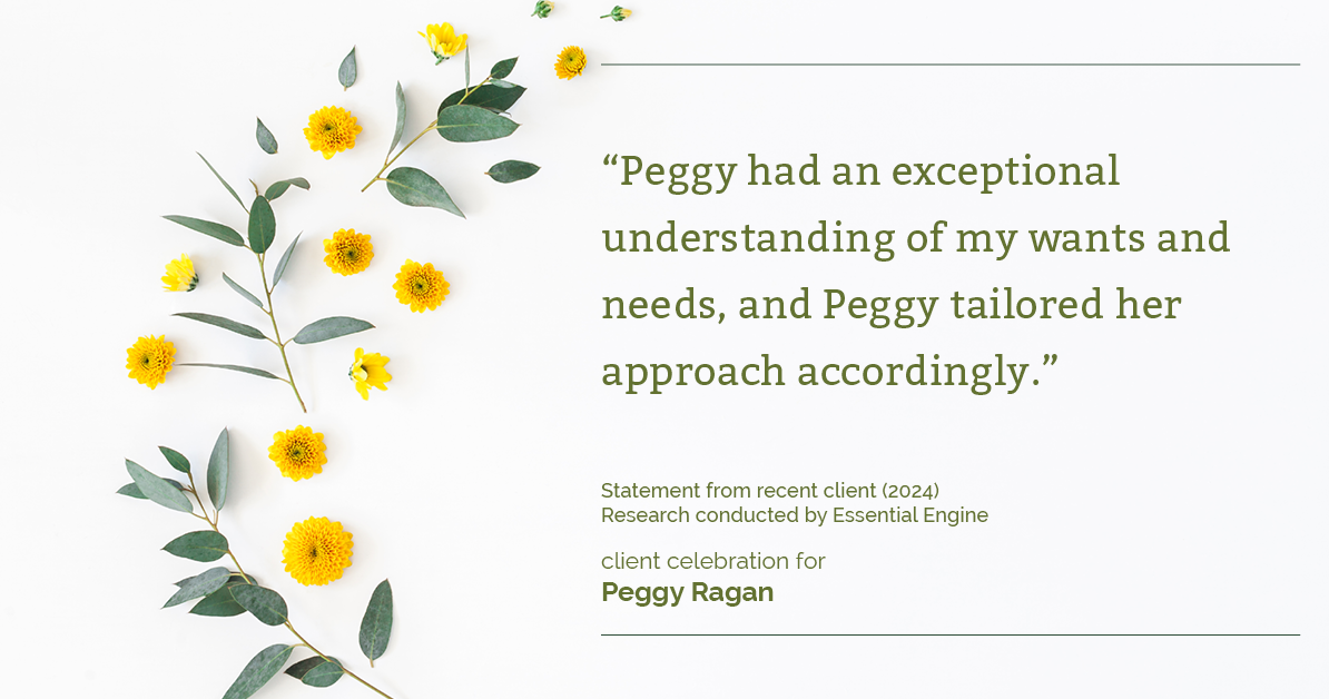 Testimonial for real estate agent Peggy Ragan with United Real Estate Kansas City in Kansas City, MO: "Peggy had an exceptional understanding of my wants and needs, and Peggy tailored her approach accordingly."