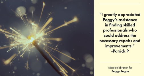 Testimonial for real estate agent Peggy Ragan with United Real Estate Kansas City in Kansas City, MO: "I greatly appreciated Peggy's assistance in finding skilled professionals who could address the necessary repairs and improvements."