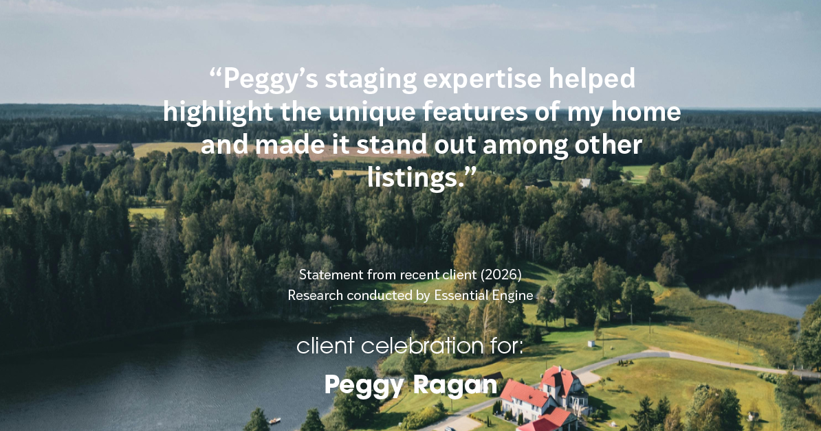 Testimonial for real estate agent Peggy Ragan with United Real Estate Kansas City in Kansas City, MO: "Peggy's staging expertise helped highlight the unique features of my home and made it stand out among other listings."