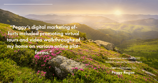 Testimonial for real estate agent Peggy Ragan with United Real Estate Kansas City in Kansas City, MO: "Peggy's digital marketing efforts included promoting virtual tours and video walkthroughs of my home on various online platforms."