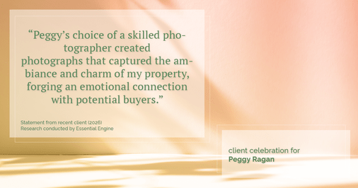 Testimonial for real estate agent Peggy Ragan with United Real Estate Kansas City in Kansas City, MO: "Peggy's choice of a skilled photographer created photographs that captured the ambiance and charm of my property, forging an emotional connection with potential buyers."