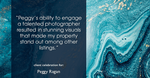 Testimonial for real estate agent Peggy Ragan with United Real Estate Kansas City in Kansas City, MO: "Peggy's ability to engage a talented photographer resulted in stunning visuals that made my property stand out among other listings."