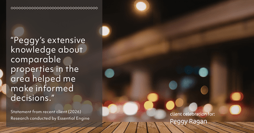 Testimonial for real estate agent Peggy Ragan with United Real Estate Kansas City in Kansas City, MO: "Peggy's extensive knowledge about comparable properties in the area helped me make informed decisions."