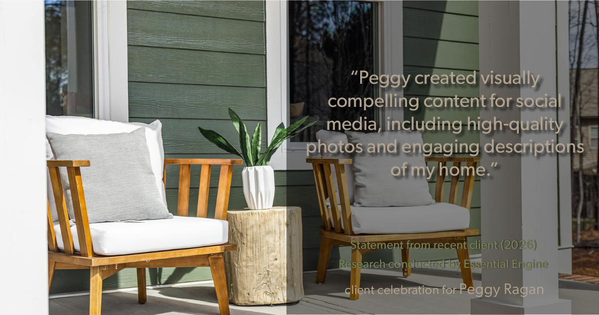 Testimonial for real estate agent Peggy Ragan with United Real Estate Kansas City in Kansas City, MO: "Peggy created visually compelling content for social media, including high-quality photos and engaging descriptions of my home."