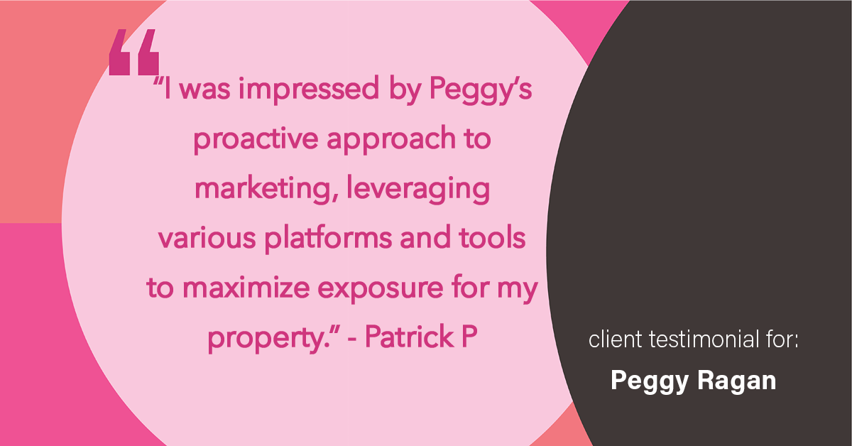 Testimonial for real estate agent Peggy Ragan with United Real Estate Kansas City in Kansas City, MO: "I was impressed by Peggy's proactive approach to marketing, leveraging various platforms and tools to maximize exposure for my property."