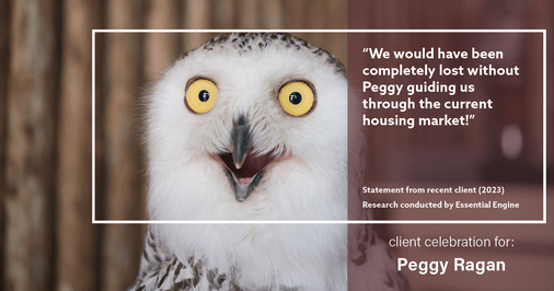 Testimonial for real estate agent Peggy Ragan with United Real Estate Kansas City in Kansas City, MO: "We would have been completely lost without Peggy guiding us through the current housing market!"