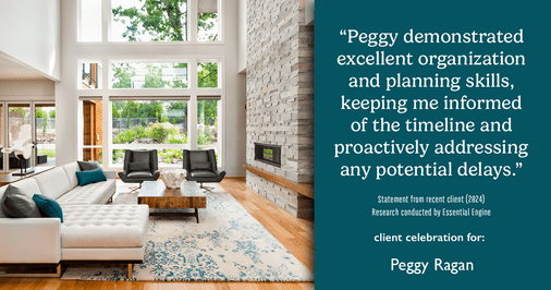 Testimonial for real estate agent Peggy Ragan with United Real Estate Kansas City in Kansas City, MO: "Peggy demonstrated excellent organization and planning skills, keeping me informed of the timeline and proactively addressing any potential delays."