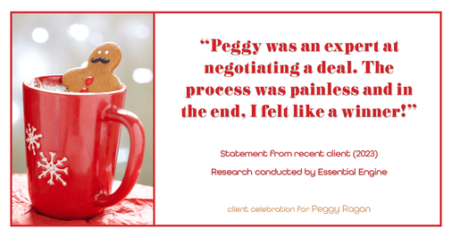 Testimonial for real estate agent Peggy Ragan with United Real Estate Kansas City in Kansas City, MO: "Peggy was an expert at negotiating a deal. The process was painless and in the end, I felt like a winner!"
