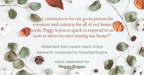 Testimonial for real estate agent Peggy Ragan with United Real Estate Kansas City in Kansas City, MO: "Peggy continues to be our go-to person for resources and contacts for all of our home needs. Peggy is just as quick to respond to us now as when we were buying our house!"