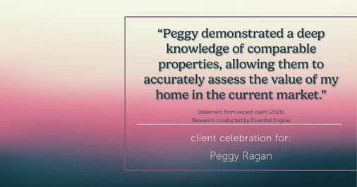 Testimonial for real estate agent Peggy Ragan with United Real Estate Kansas City in Kansas City, MO: "Peggy demonstrated a deep knowledge of comparable properties, allowing them to accurately assess the value of my home in the current market."