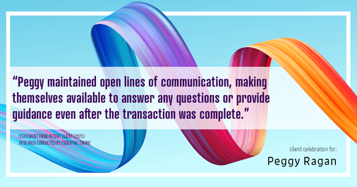 Testimonial for real estate agent Peggy Ragan with United Real Estate Kansas City in Kansas City, MO: "Peggy maintained open lines of communication, making themselves available to answer any questions or provide guidance even after the transaction was complete."