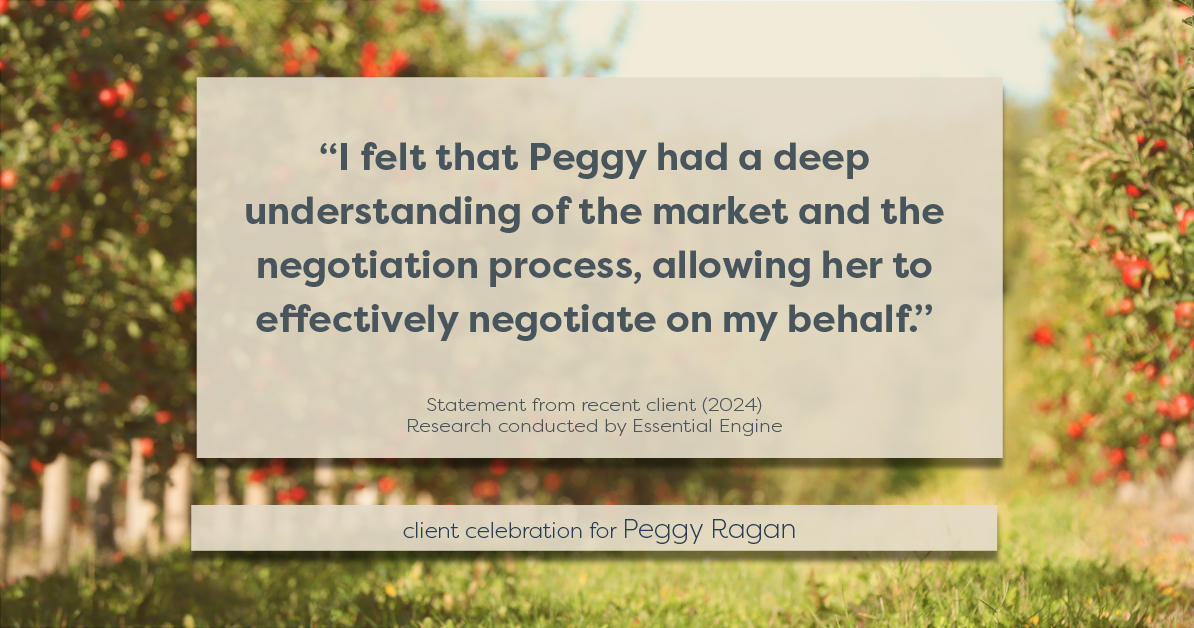 Testimonial for real estate agent Peggy Ragan with United Real Estate Kansas City in Kansas City, MO: "I felt that Peggy had a deep understanding of the market and the negotiation process, allowing her to effectively negotiate on my behalf."